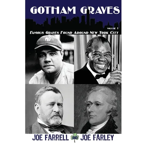 Gotham Graves Volume 1: Famous Graves Found Around New York City - Paperback