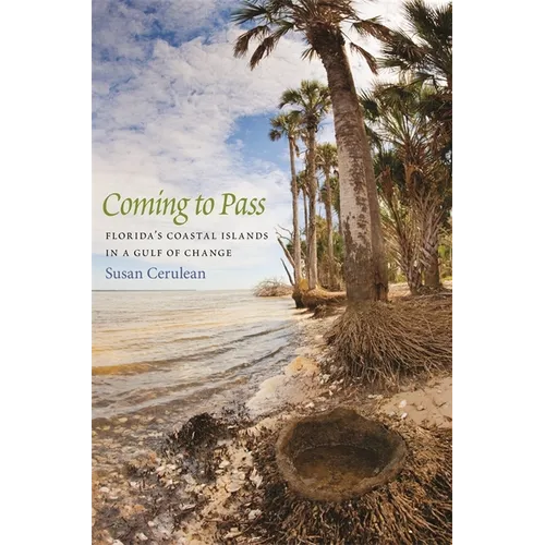 Coming to Pass: Florida's Coastal Islands in a Gulf of Change - Paperback