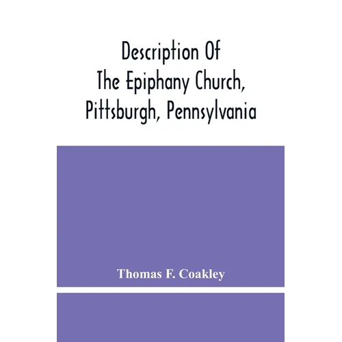Description Of The Epiphany Church, Pittsburgh, Pennsylvania - Paperback