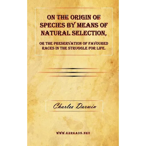 On the Origin of Species by Means of Natural Selection, or the Preservation of Favoured Races in the Struggle for Life. - Hardcover
