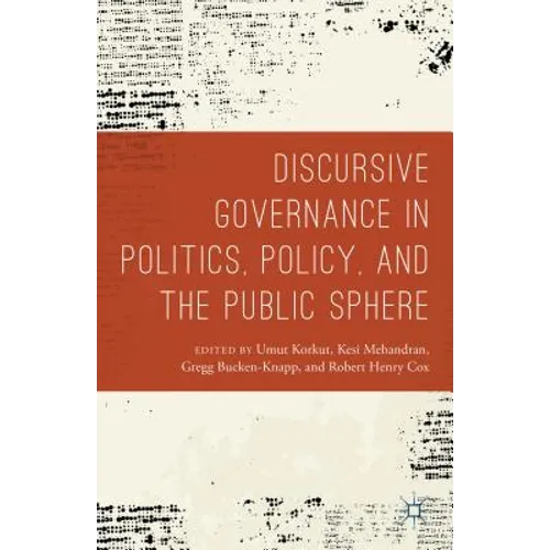 Discursive Governance in Politics, Policy, and the Public Sphere - Hardcover