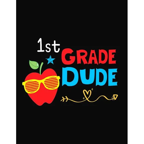 1st Grade Dude: Funny Back To School notebook, Gift For Girls and Boys,109 College Ruled Line Paper, Cute School Notebook, School Composition Notebook - Paperback