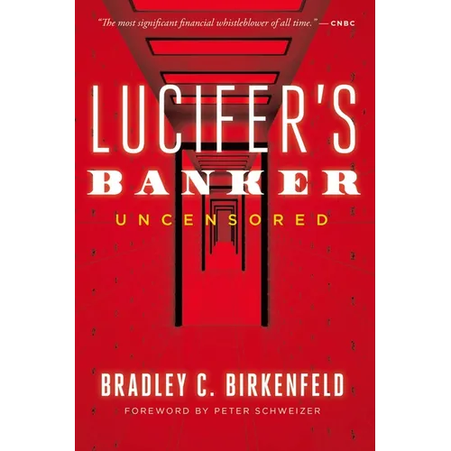 Lucifer's Banker Uncensored: The Untold Story of How I Destroyed Swiss Bank Secrecy - Hardcover