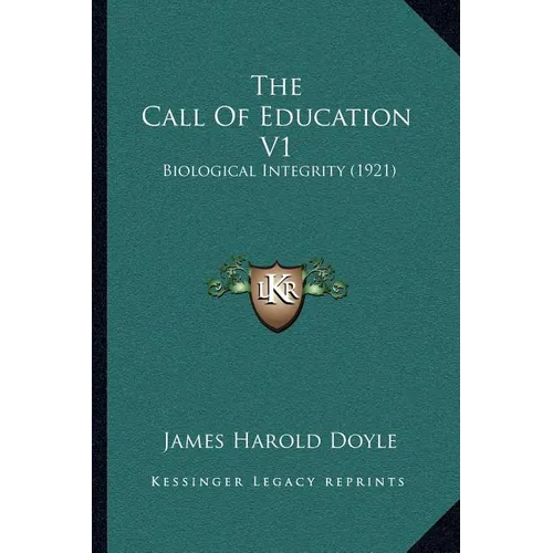 The Call Of Education V1: Biological Integrity (1921) - Paperback