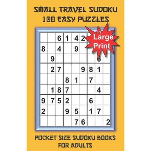 Small Travel Sudoku in Large Print: Pocket Size Sudoku Books for Adults and Seniors with 100 Easy Puzzles - Paperback