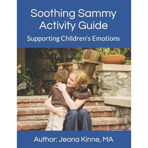 Soothing Sammy Activity Guide: Supporting Children's Emotions - Paperback