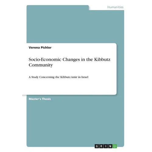Socio-Economic Changes in the Kibbutz Community: A Study Concerning the Kibbutz Amir in Israel - Paperback