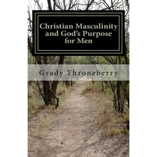 Christian Masculinity and God's Purpose for Men - Paperback