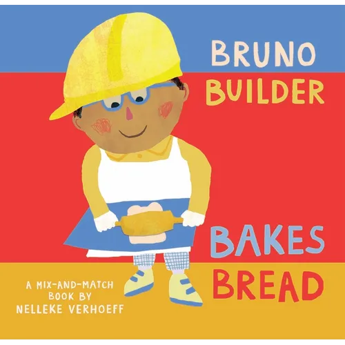 Bruno Builder Bakes Bread - Board Book