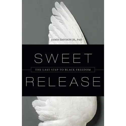 Sweet Release: The Last Step to Black Freedom - Hardcover