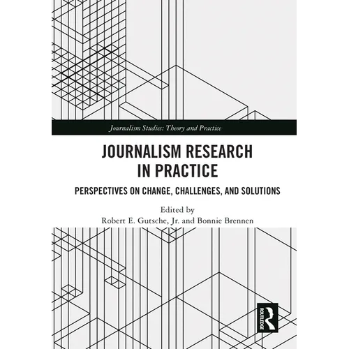 Journalism Research in Practice: Perspectives on Change, Challenges, and Solutions - Paperback