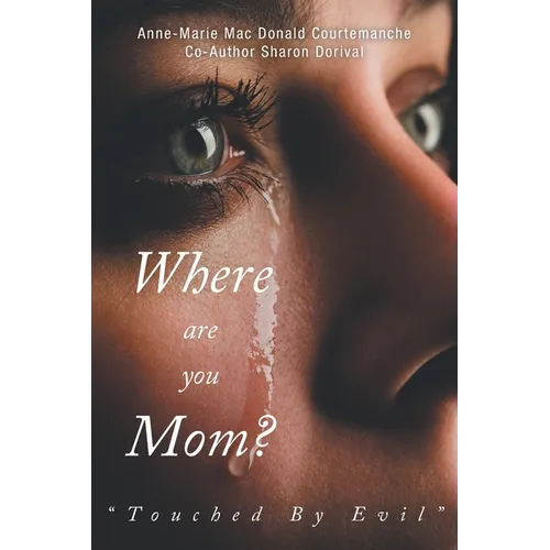 Where Are You Mom?: "Touched By Evil" - Paperback