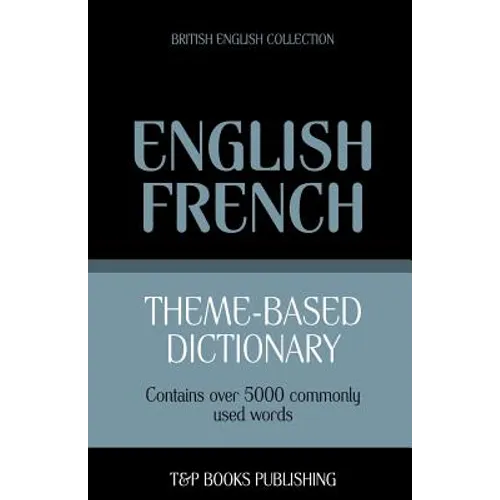 Theme-based dictionary British English-French - 5000 words - Paperback