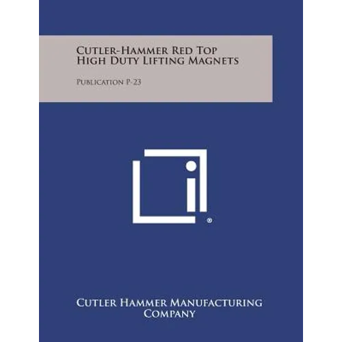 Cutler-Hammer Red Top High Duty Lifting Magnets: Publication P-23 - Paperback
