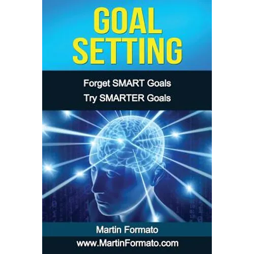 Goal Setting: Forget SMART Goals Try SMARTER Goals - Paperback
