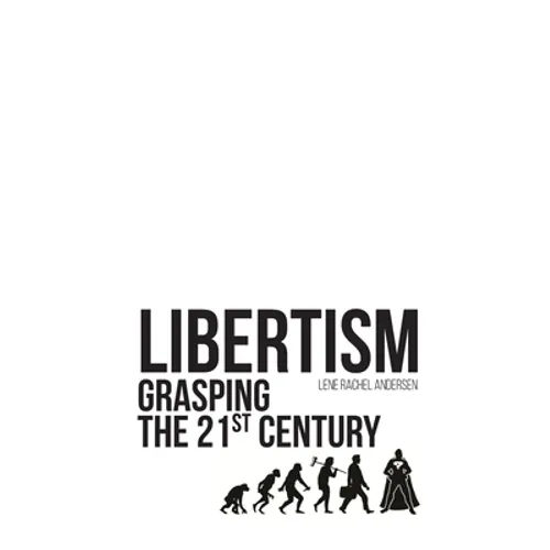 Libertism: Grasping the 21st Century - Paperback