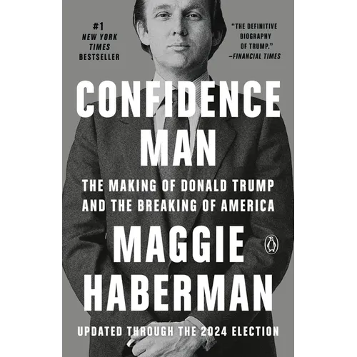 Confidence Man: The Making of Donald Trump and the Breaking of America - Paperback