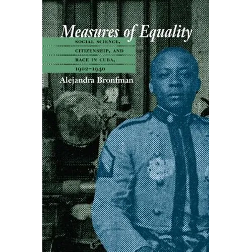Measures of Equality: Social Science, Citizenship, and Race in Cuba, 1902-1940 - Paperback