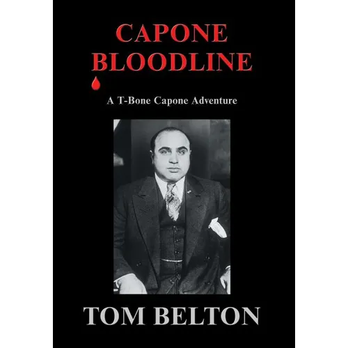 Capone Bloodline: A T-Bone Capone Adventure - Hardcover