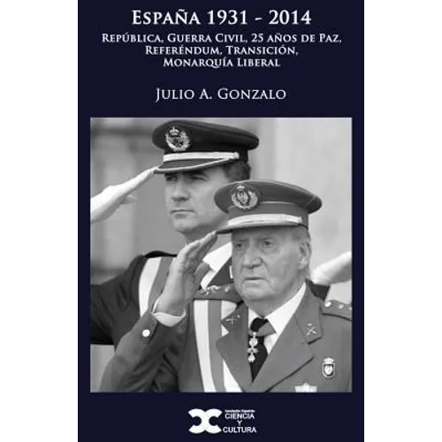 España 1931-2014: República, Guerra Civil, 25 años de Paz, Referéndum, Transición, Monarquía Liberal - Paperback