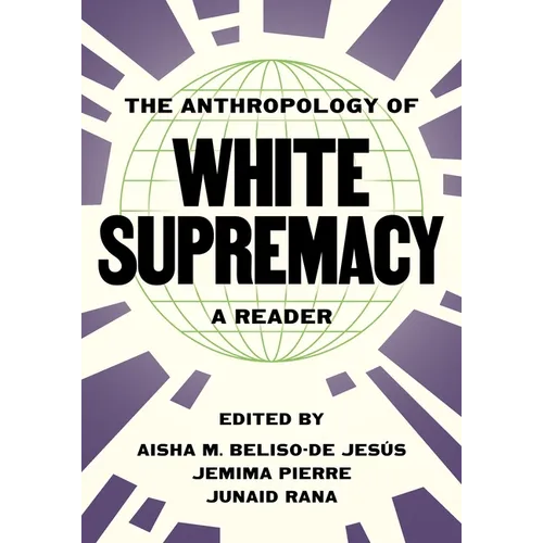 The Anthropology of White Supremacy: A Reader - Hardcover