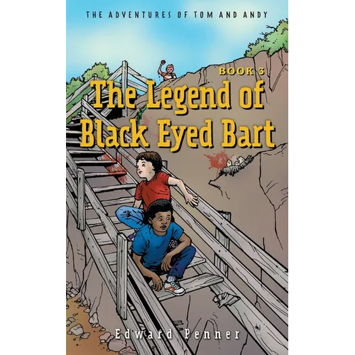 The Legend of Black Eyed Bart, Book 3: The Adventures of Tom and Andy - Paperback