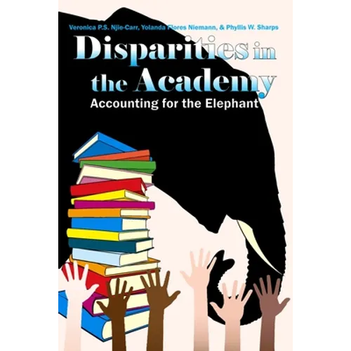 Disparities in the Academy: Accounting for the Elephant - Paperback