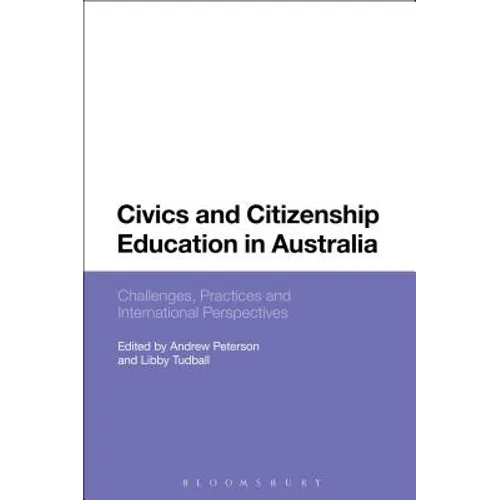 Civics and Citizenship Education in Australia: Challenges, Practices and International Perspectives - Paperback