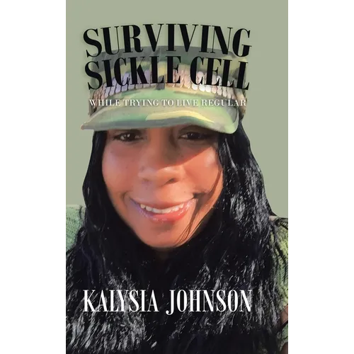 Surviving Sickle Cell: While Trying to Live Regular - Hardcover