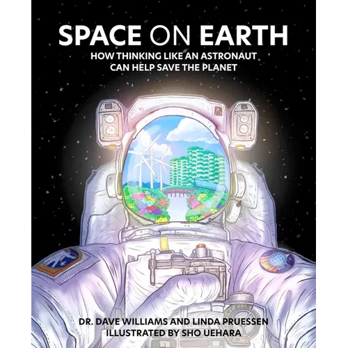 Space on Earth: How Thinking Like an Astronaut Can Help Save the Planet - Paperback