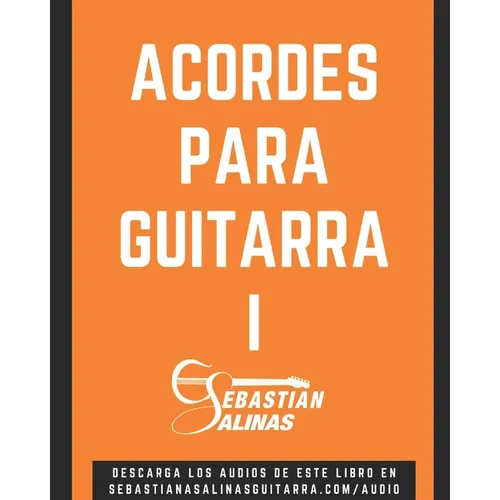 Acordes para Guitarra I: Los acordes básicos que necesitas para empezar - Paperback