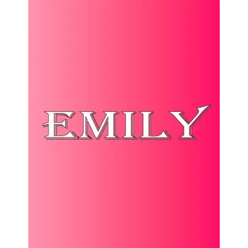 Emily: 100 Pages 8.5" X 11" Personalized Name on Notebook College Ruled Line Paper - Paperback