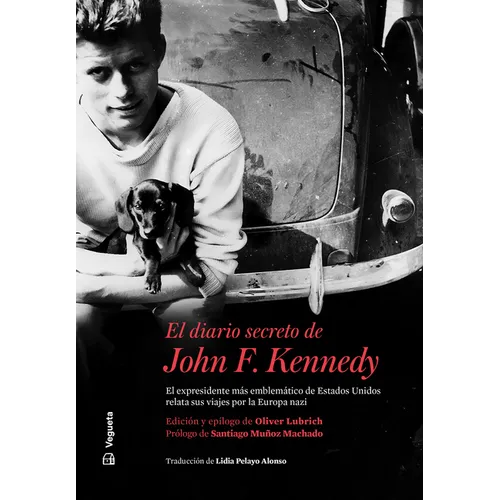 El Diario Secreto de John F. Kennedy: El Expresidente Más Emblemático de Estados Unidos Relata Sus Viajes Por La Europa Nazi - Paperback