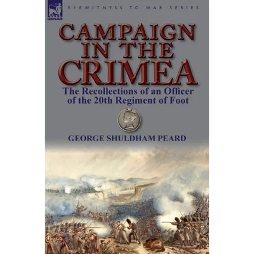 Campaign in the Crimea: The Recollections of an Officer of the 20th Regiment of Foot - Paperback