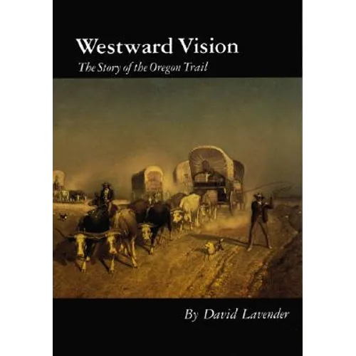 Westward Vision: The Story of the Oregon Trail - Paperback