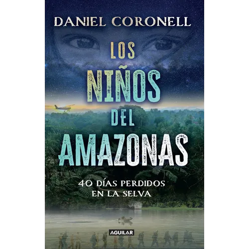 Los Niños del Amazonas: 40 Días Perdidos En La Selva / The Children of the Amazon - Paperback