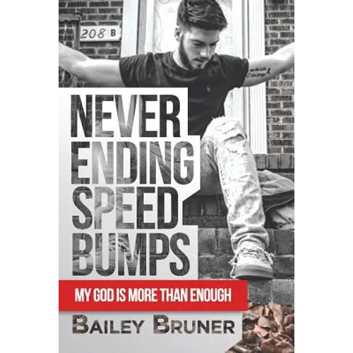 Never Ending Speed Bumps: My God Is More Than Enough - Paperback