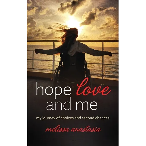 Hope, Love, and Me: My Journey of Choices and Second Chances - Paperback