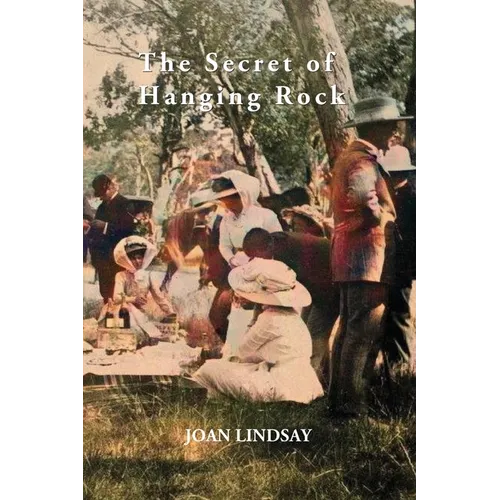 The Secret of Hanging Rock: With Commentaries by John Taylor, Yvonne Rousseau and Mudrooroo - Paperback
