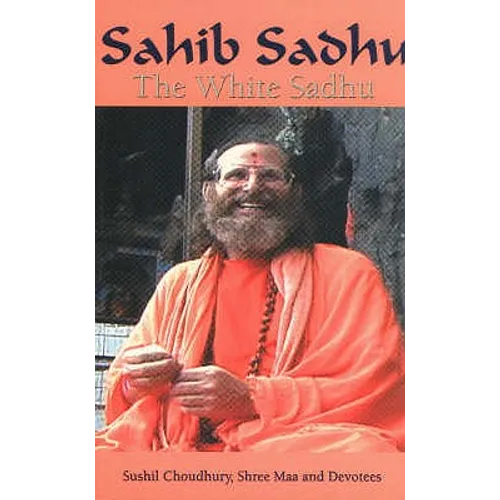 Sahib Sadhu: The White Sadhu - Paperback