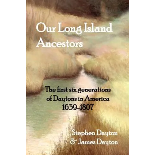 Our Long Island Ancestors: The first six generations of Daytons in America 1639-1807 - Hardcover