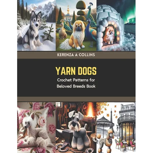 Yarn Dogs: Crochet Patterns for Beloved Breeds Book - Paperback