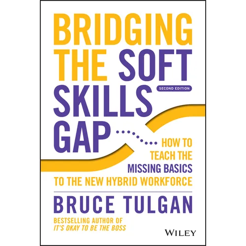Bridging the Soft Skills Gap: How to Teach the Missing Basics to the New Hybrid Workforce - Hardcover