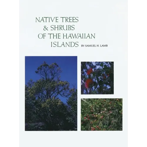 Native Trees and Shrubs of the Hawaiian Islands: An Extensive Study Guide - Hardcover