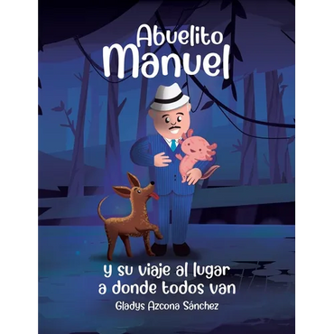 Abuelito Manuel y su viaje al lugar a donde todos van - Hardcover