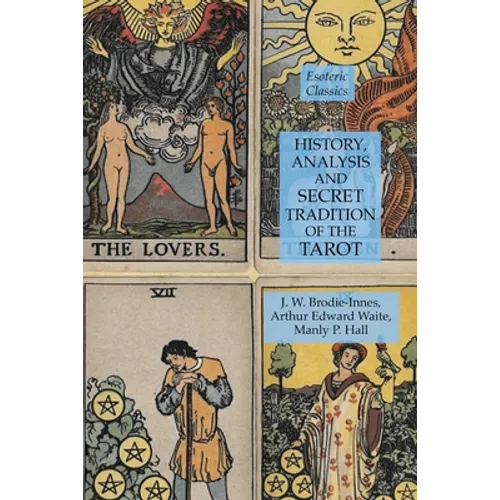 History, Analysis and Secret Tradition of the Tarot: Esoteric Classics - Paperback