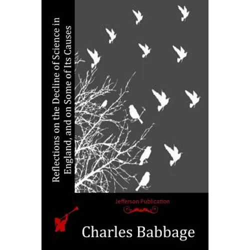 Reflections on the Decline of Science in England, and on Some of Its Causes - Paperback