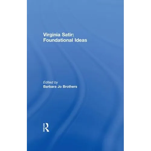 Virginia Satir: Foundational Ideas - Paperback