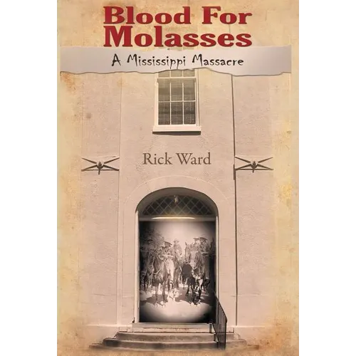 Blood for Molasses: A Mississippi Massacre - Hardcover