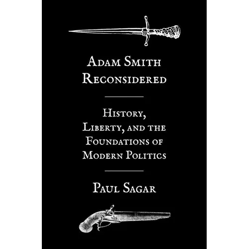Adam Smith Reconsidered: History, Liberty, and the Foundations of Modern Politics - Paperback